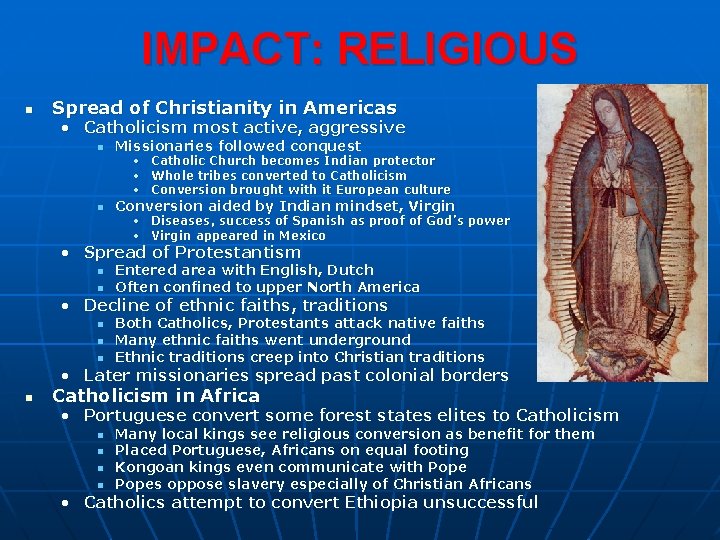 IMPACT: RELIGIOUS n Spread of Christianity in Americas • Catholicism most active, aggressive n