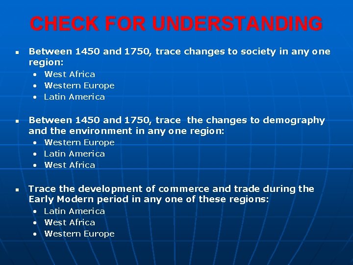 CHECK FOR UNDERSTANDING n Between 1450 and 1750, trace changes to society in any