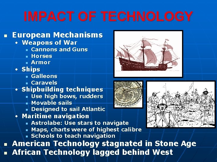 IMPACT OF TECHNOLOGY n European Mechanisms • Weapons of War n n n Cannons