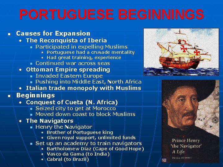 PORTUGUESE BEGINNINGS n Causes for Expansion • The Reconquista of Iberia n Participated in