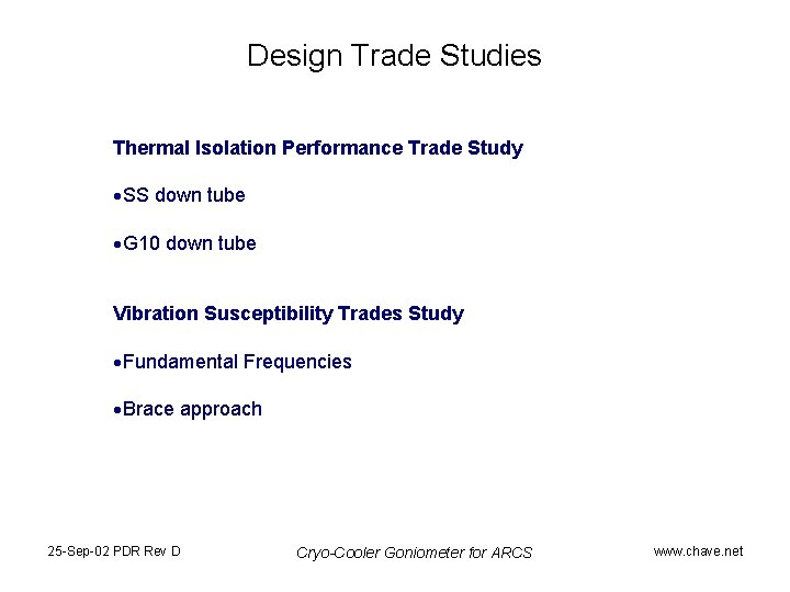 Design Trade Studies Thermal Isolation Performance Trade Study SS down tube G 10 down