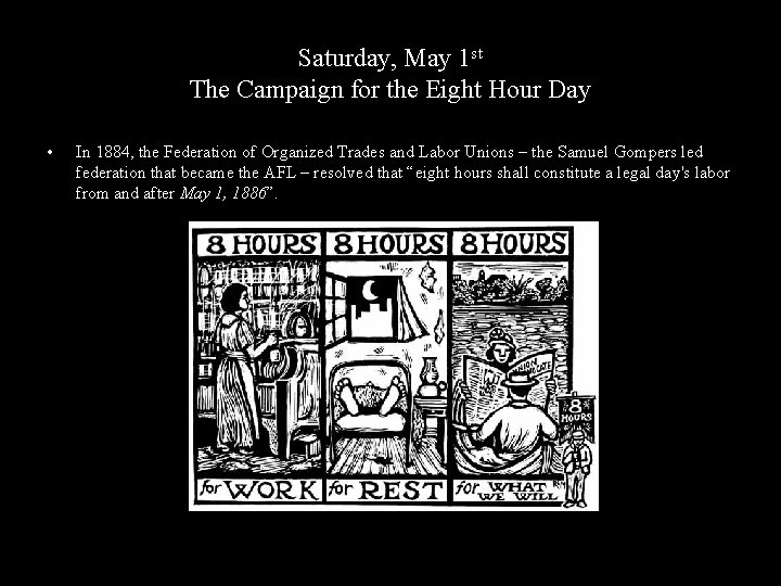 Saturday, May 1 st The Campaign for the Eight Hour Day • In 1884,