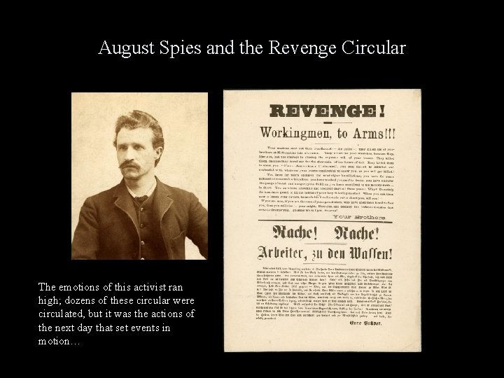 August Spies and the Revenge Circular The emotions of this activist ran high; dozens