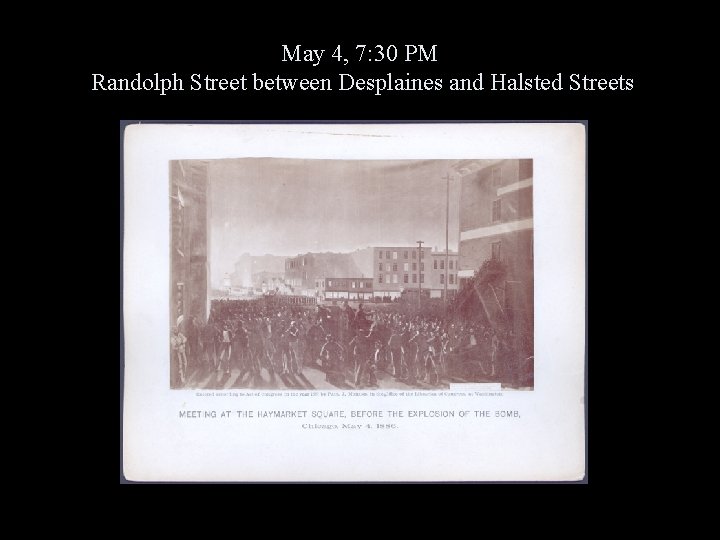 May 4, 7: 30 PM Randolph Street between Desplaines and Halsted Streets 
