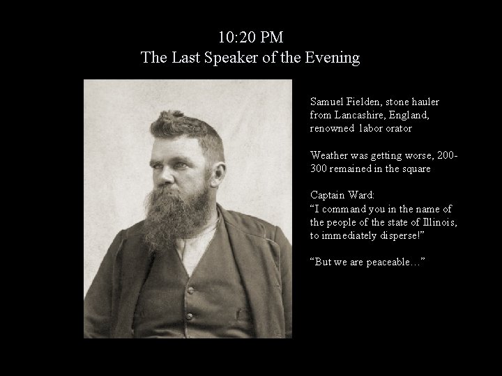 10: 20 PM The Last Speaker of the Evening Samuel Fielden, stone hauler from