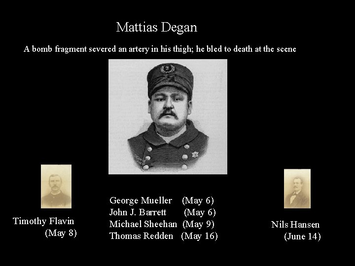 Mattias Degan A bomb fragment severed an artery in his thigh; he bled to