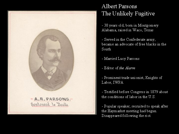 Albert Parsons The Unlikely Fugitive - 38 years old, born in Montgomery Alabama, raised