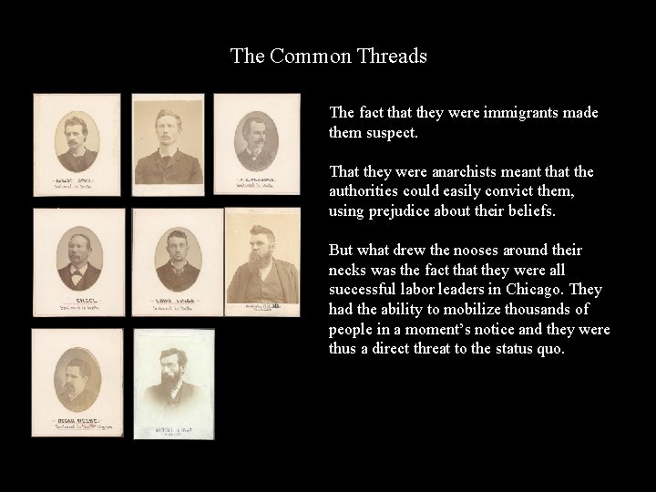 The Common Threads The fact that they were immigrants made them suspect. That they