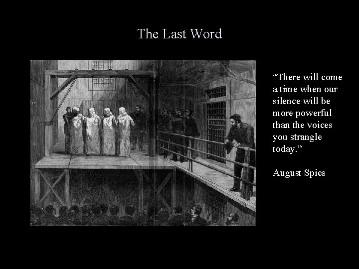 The Last Word “There will come a time when our silence will be more