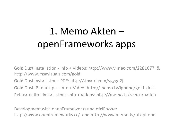 1. Memo Akten – open. Frameworks apps Gold Dust installation - Info + Videos: