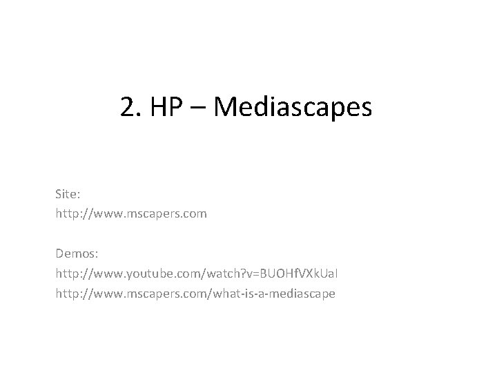 2. HP – Mediascapes Site: http: //www. mscapers. com Demos: http: //www. youtube. com/watch?