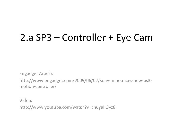 2. a SP 3 – Controller + Eye Cam Engadget Article: http: //www. engadget.