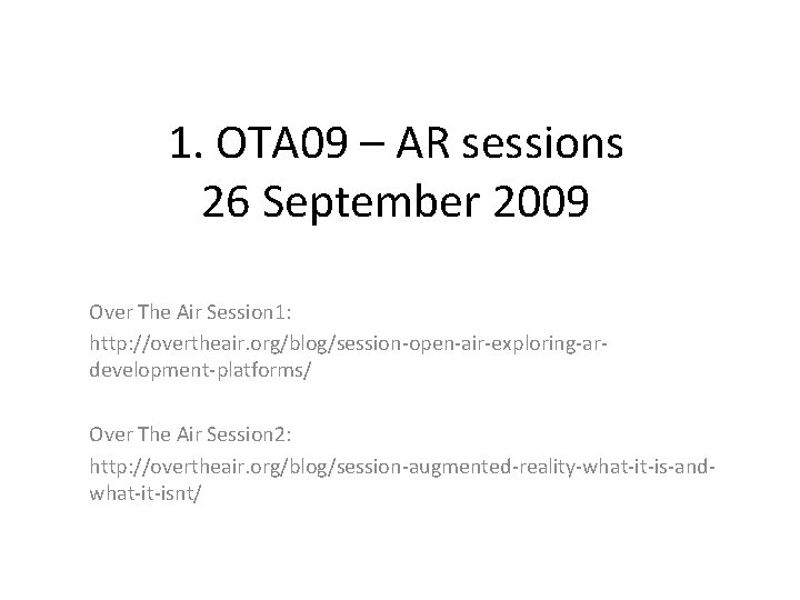 1. OTA 09 – AR sessions 26 September 2009 Over The Air Session 1: