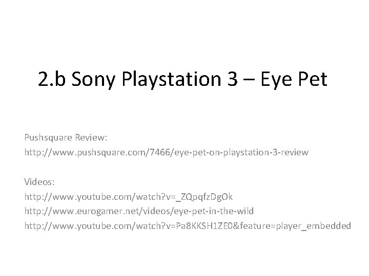 2. b Sony Playstation 3 – Eye Pet Pushsquare Review: http: //www. pushsquare. com/7466/eye-pet-on-playstation-3