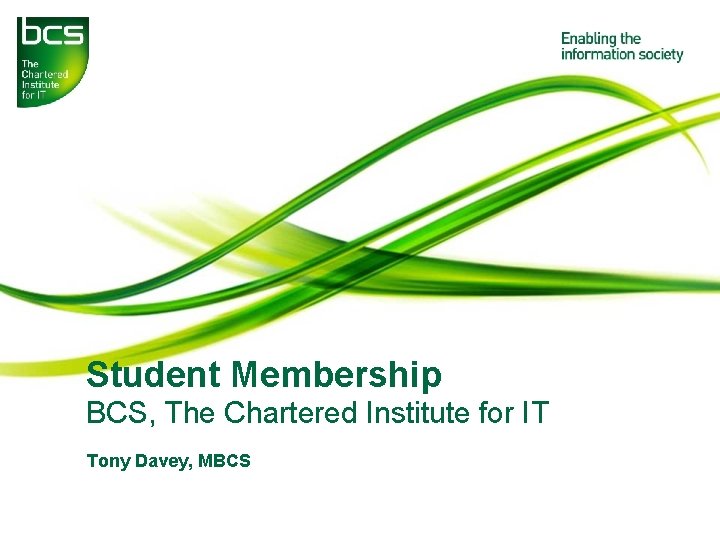 Student Membership BCS, The Chartered Institute for IT Tony Davey, MBCS 