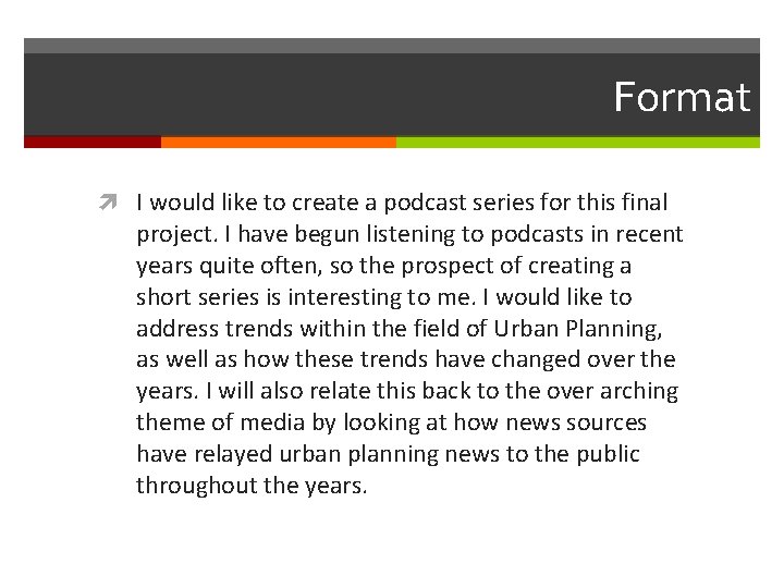 Format I would like to create a podcast series for this final project. I