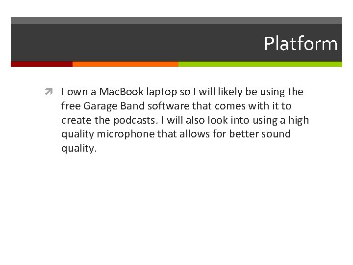 Platform I own a Mac. Book laptop so I will likely be using the