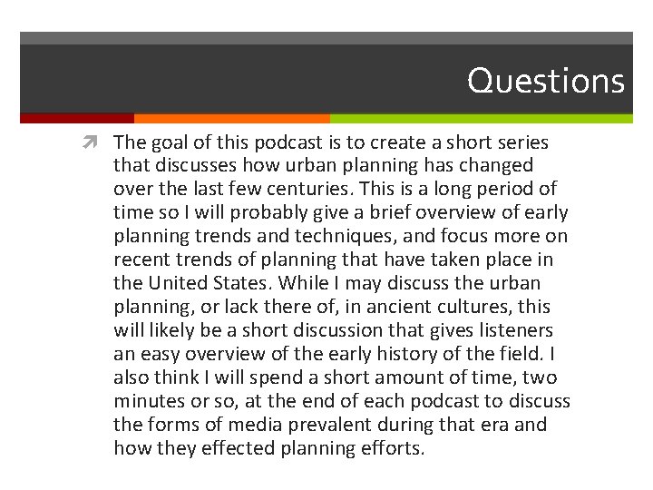 Questions The goal of this podcast is to create a short series that discusses