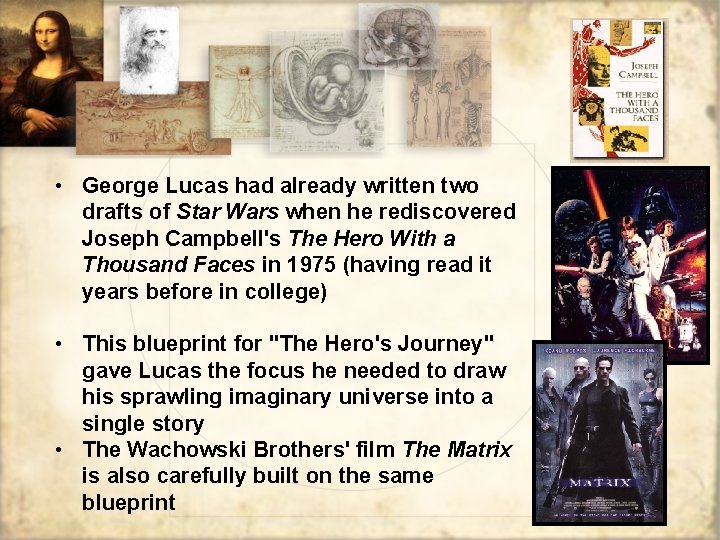  • George Lucas had already written two drafts of Star Wars when he