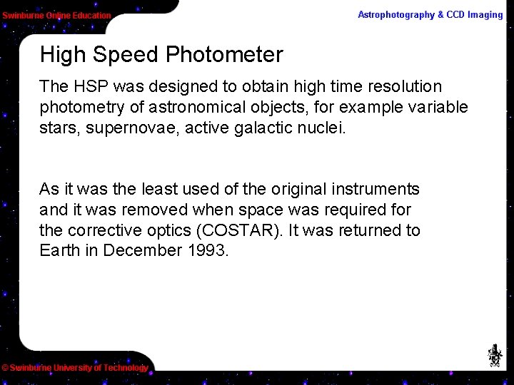 High Speed Photometer The HSP was designed to obtain high time resolution photometry of
