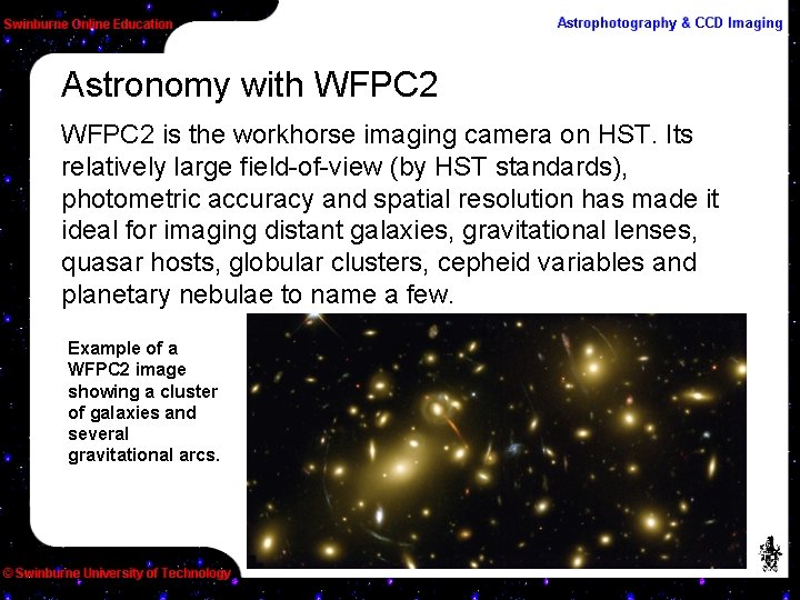 Astronomy with WFPC 2 is the workhorse imaging camera on HST. Its relatively large