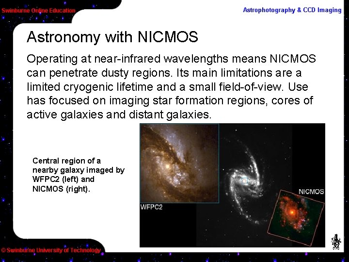 Astronomy with NICMOS Operating at near-infrared wavelengths means NICMOS can penetrate dusty regions. Its