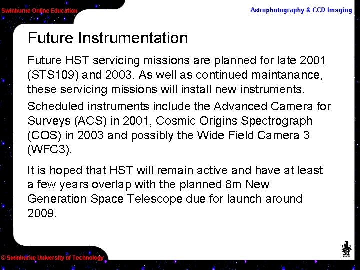 Future Instrumentation Future HST servicing missions are planned for late 2001 (STS 109) and