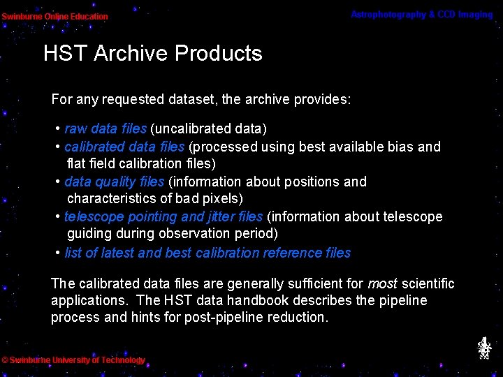 HST Archive Products For any requested dataset, the archive provides: • raw data files
