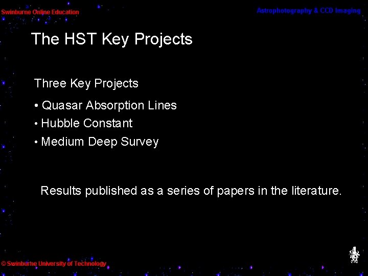 The HST Key Projects Three Key Projects • Quasar Absorption Lines • Hubble Constant