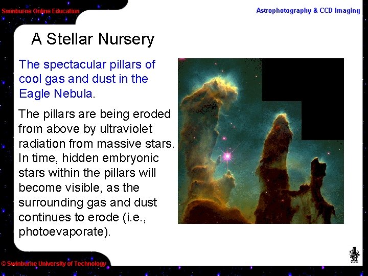 A Stellar Nursery The spectacular pillars of cool gas and dust in the Eagle