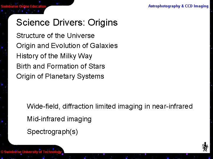 Science Drivers: Origins Structure of the Universe Origin and Evolution of Galaxies History of