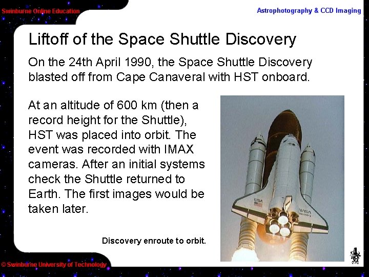 Liftoff of the Space Shuttle Discovery On the 24 th April 1990, the Space