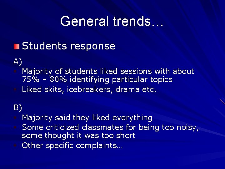 General trends… Students response A) § Majority of students liked sessions with about 75%