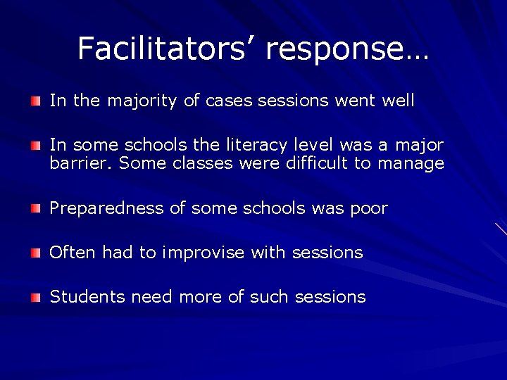 Facilitators’ response… In the majority of cases sessions went well In some schools the