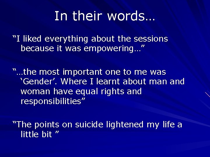 In their words… “I liked everything about the sessions because it was empowering…” “…the