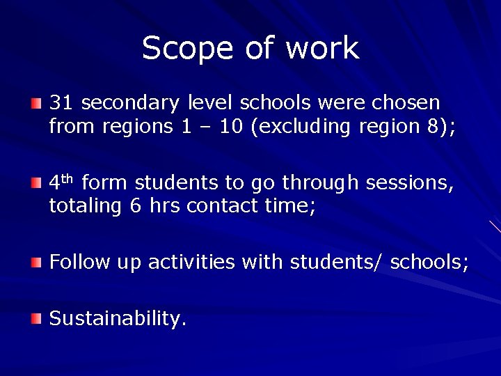 Scope of work 31 secondary level schools were chosen from regions 1 – 10