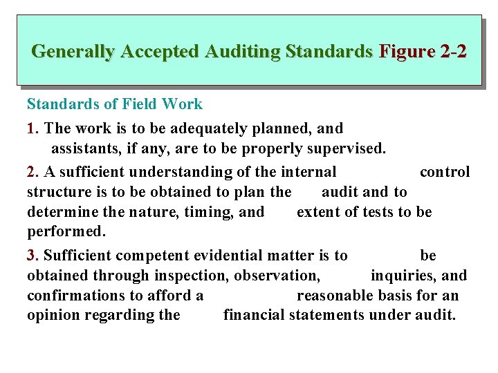 Generally Accepted Auditing Standards Figure 2 -2 Standards of Field Work 1. The work