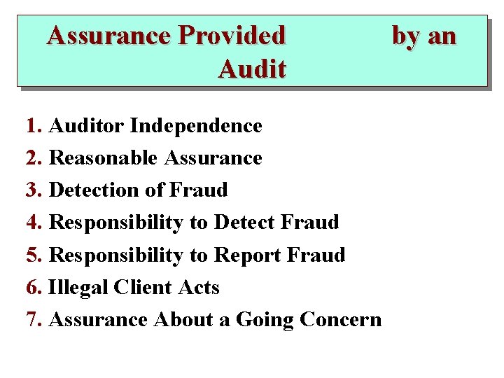 Assurance Provided Audit 1. Auditor Independence 2. Reasonable Assurance 3. Detection of Fraud 4.