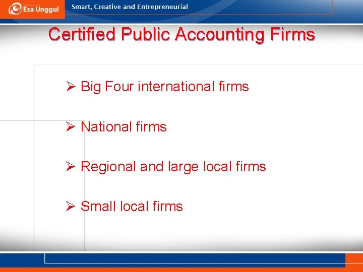Certified Public Accounting Firms Ø Big Four international firms Ø National firms Ø Regional
