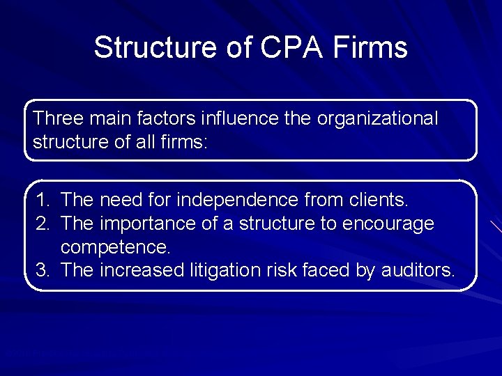 Structure of CPA Firms Three main factors influence the organizational structure of all firms: