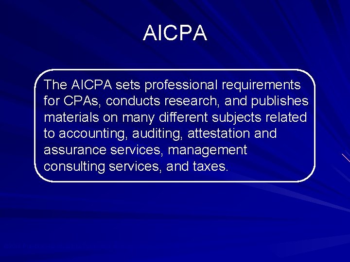 AICPA The AICPA sets professional requirements for CPAs, conducts research, and publishes materials on