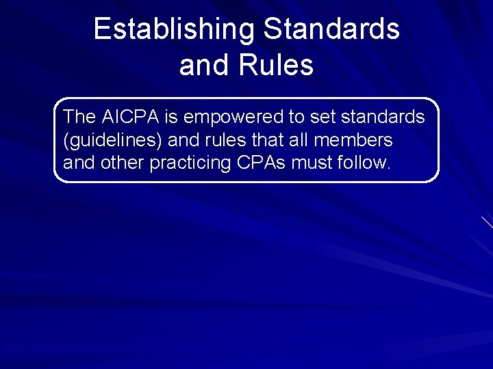 Establishing Standards and Rules The AICPA is empowered to set standards (guidelines) and rules