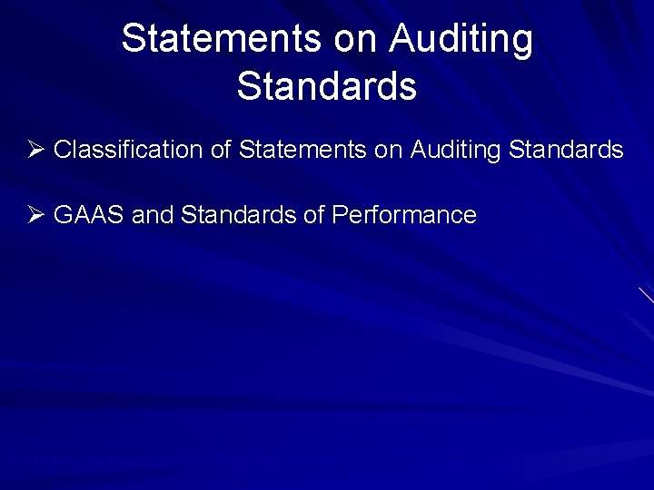 Statements on Auditing Standards Ø Classification of Statements on Auditing Standards Ø GAAS and