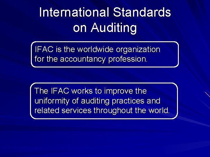 International Standards on Auditing IFAC is the worldwide organization for the accountancy profession. The