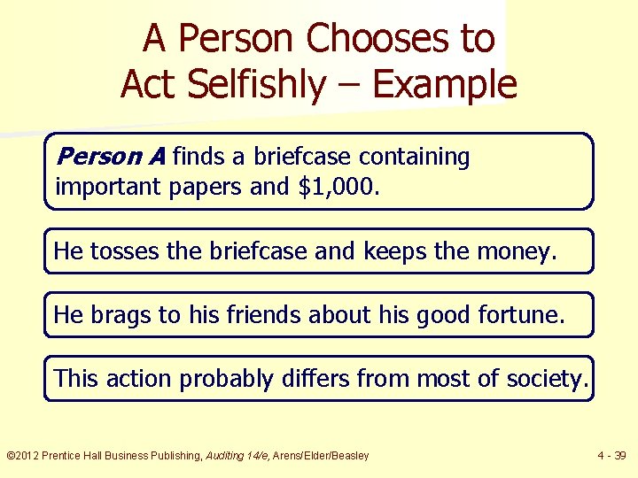 A Person Chooses to Act Selfishly – Example Person A finds a briefcase containing