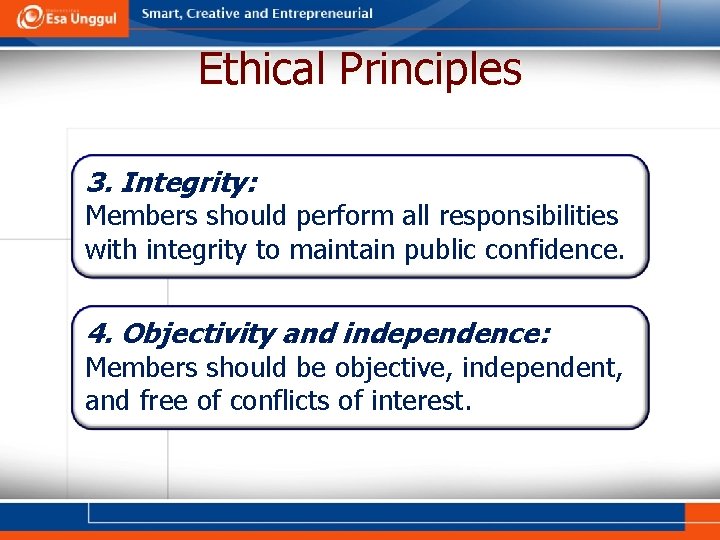 Ethical Principles 3. Integrity: Members should perform all responsibilities with integrity to maintain public