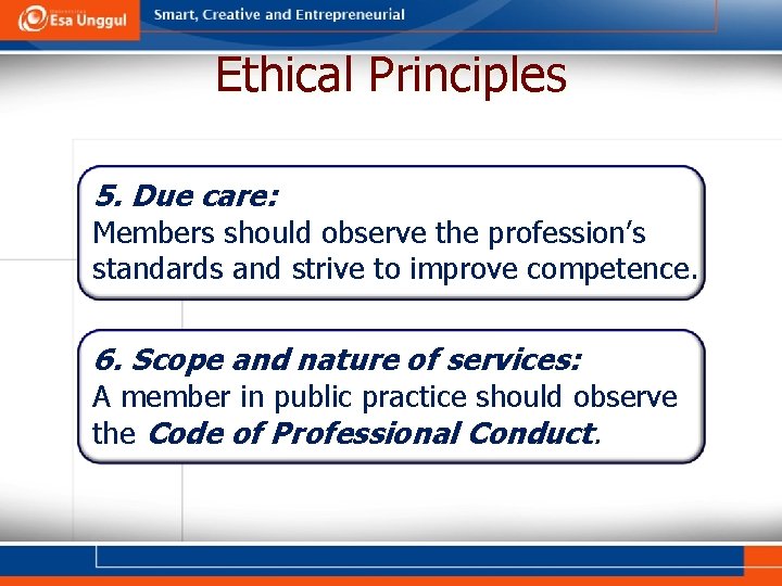 Ethical Principles 5. Due care: Members should observe the profession’s standards and strive to
