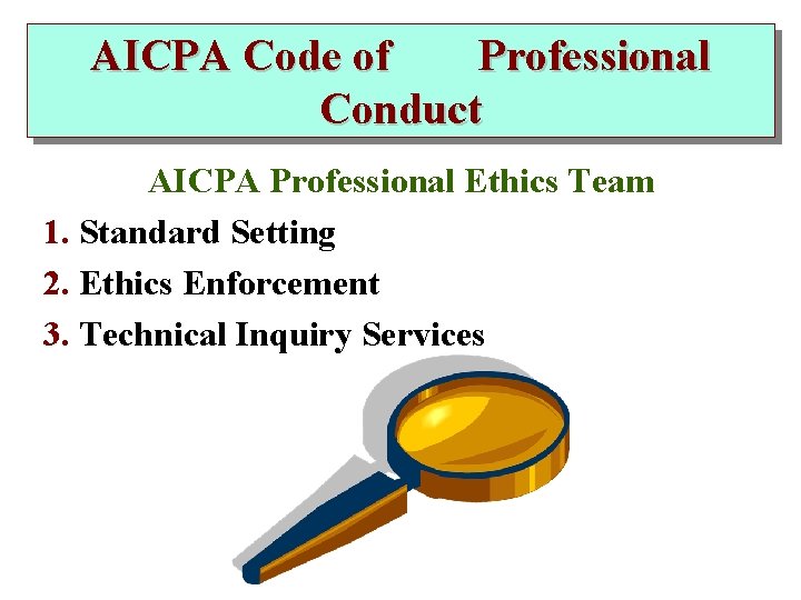 AICPA Code of Professional Conduct AICPA Professional Ethics Team 1. Standard Setting 2. Ethics