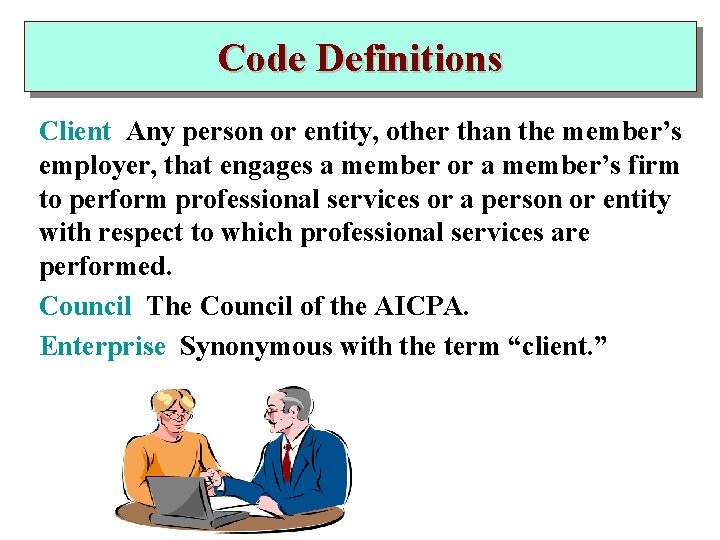 Code Definitions Client Any person or entity, other than the member’s employer, that engages