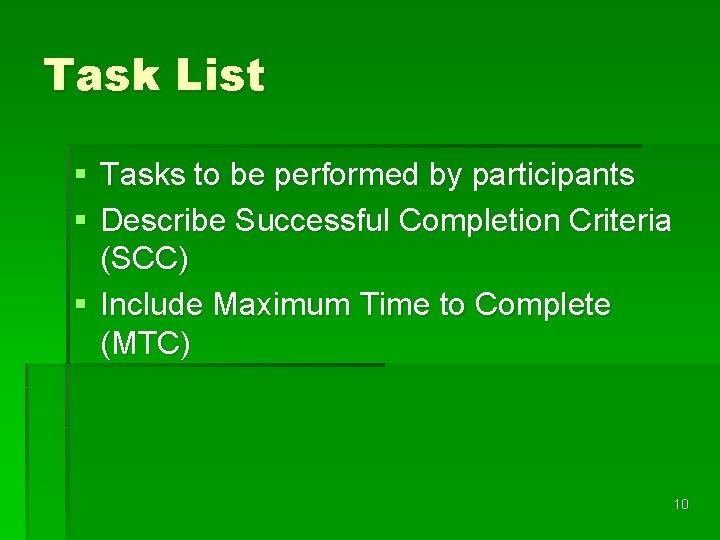 Task List § Tasks to be performed by participants § Describe Successful Completion Criteria